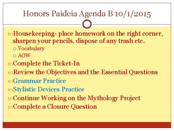 Honors Paideia Agenda B 10/1/2015 Housekeeping- place homework on the right corner, sharpen your