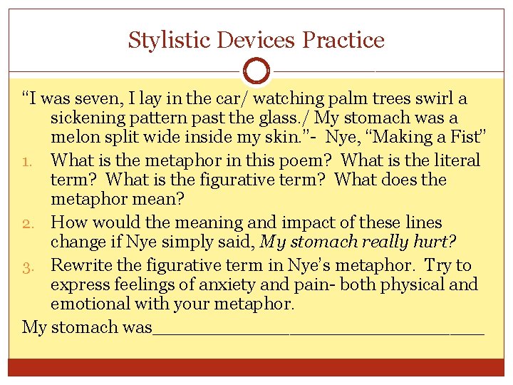 Stylistic Devices Practice “I was seven, I lay in the car/ watching palm trees