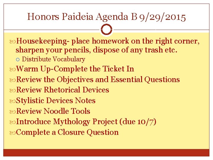 Honors Paideia Agenda B 9/29/2015 Housekeeping- place homework on the right corner, sharpen your