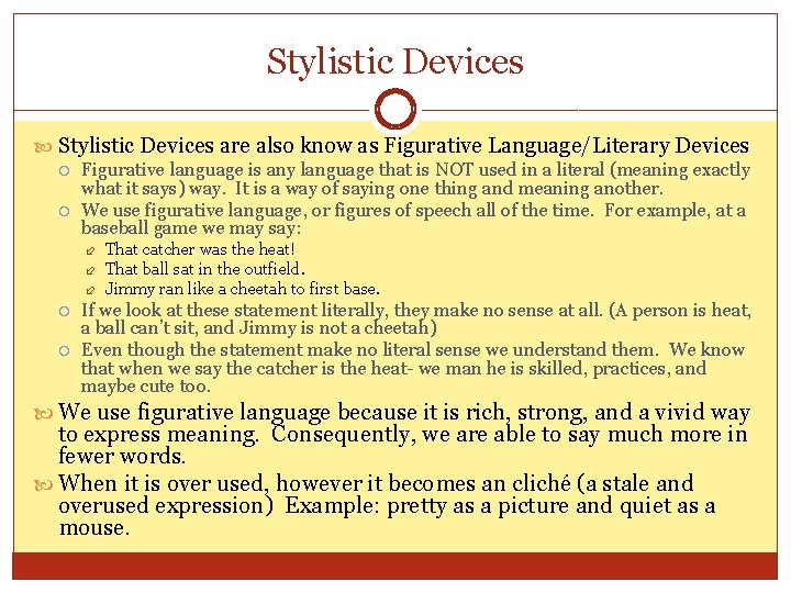 Stylistic Devices are also know as Figurative Language/Literary Devices Figurative language is any language