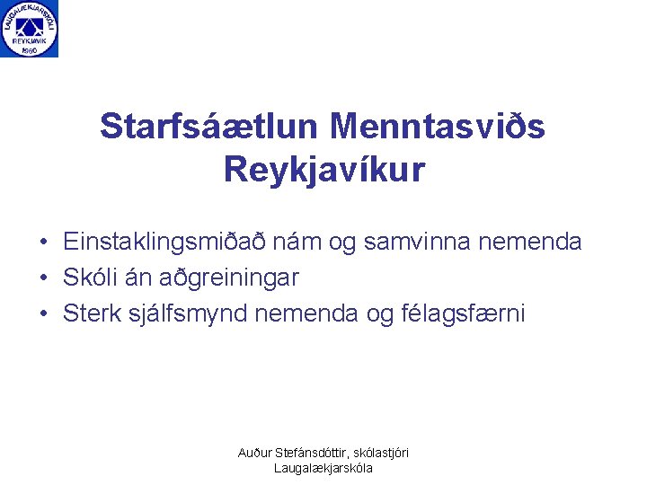 Starfsáætlun Menntasviðs Reykjavíkur • Einstaklingsmiðað nám og samvinna nemenda • Skóli án aðgreiningar •