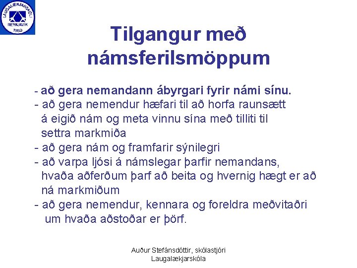 Tilgangur með námsferilsmöppum - að gera nemandann ábyrgari fyrir námi sínu. - að gera