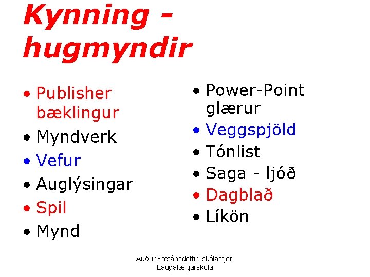 Kynning hugmyndir • Publisher bæklingur • Myndverk • Vefur • Auglýsingar • Spil •