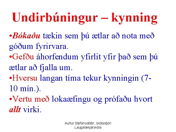 Undirbúningur – kynning • Bókaðu tækin sem þú ætlar að nota með góðum fyrirvara.