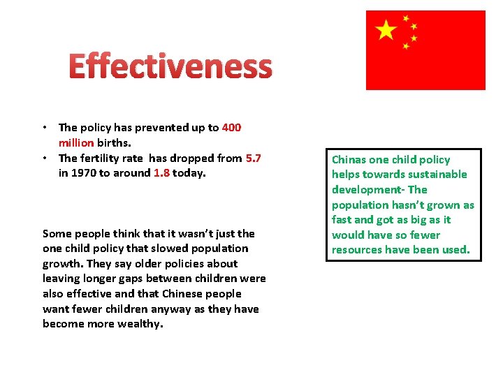 Effectiveness • The policy has prevented up to 400 million births. • The fertility