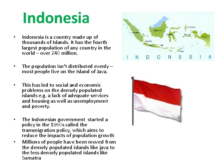 Indonesia • Indonesia is a country made up of thousands of Islands. It has