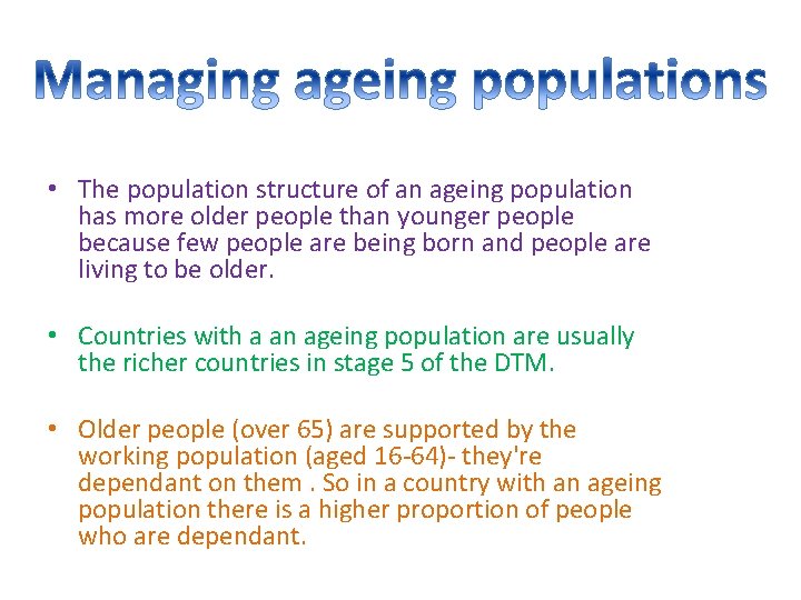  • The population structure of an ageing population has more older people than