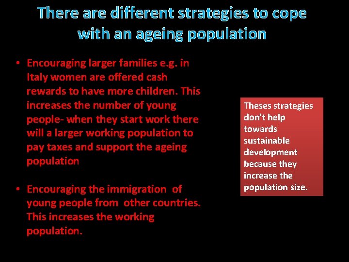 There are different strategies to cope with an ageing population • Encouraging larger families