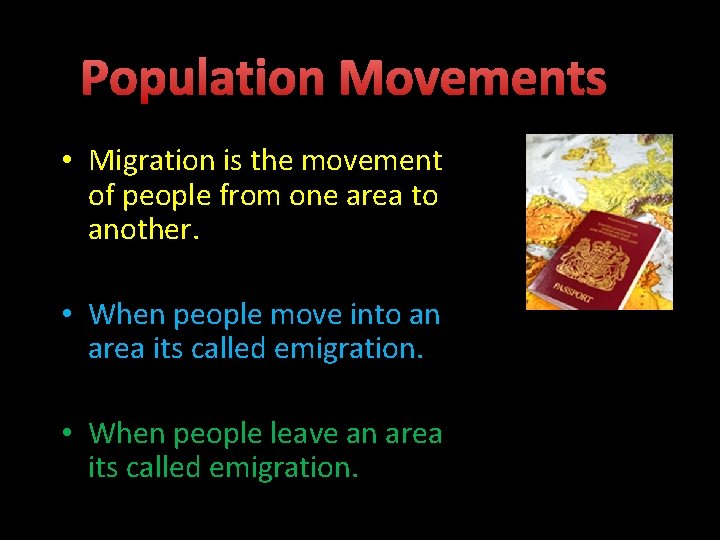 Population Movements • Migration is the movement of people from one area to another.