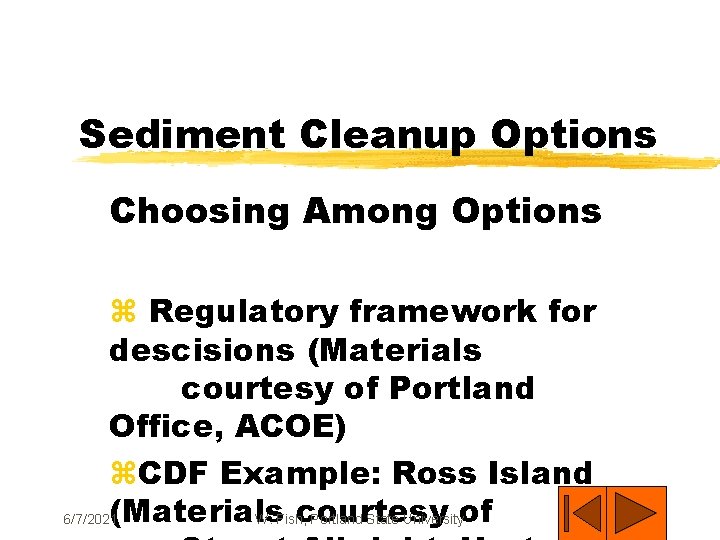 Sediment Cleanup Options Choosing Among Options z Regulatory framework for descisions (Materials courtesy of