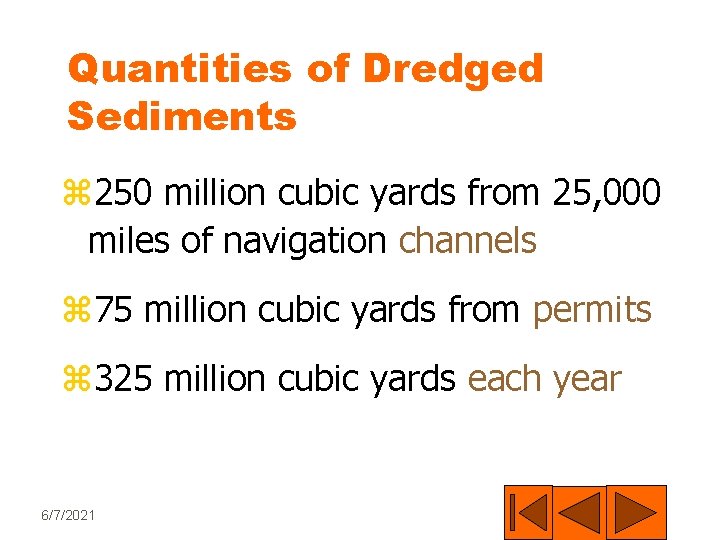 Quantities of Dredged Sediments z 250 million cubic yards from 25, 000 miles of