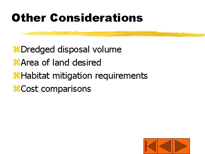 Other Considerations z. Dredged disposal volume z. Area of land desired z. Habitat mitigation
