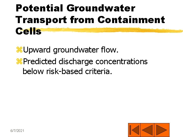 Potential Groundwater Transport from Containment Cells z. Upward groundwater flow. z. Predicted discharge concentrations
