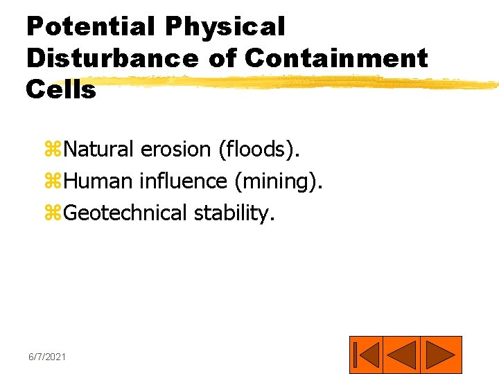 Potential Physical Disturbance of Containment Cells z. Natural erosion (floods). z. Human influence (mining).