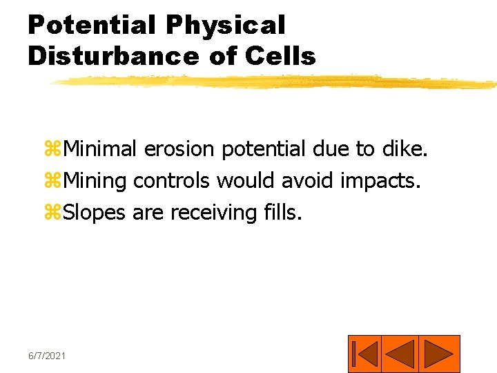 Potential Physical Disturbance of Cells z. Minimal erosion potential due to dike. z. Mining