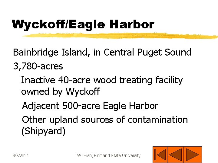 Wyckoff/Eagle Harbor Bainbridge Island, in Central Puget Sound 3, 780 -acres Inactive 40 -acre
