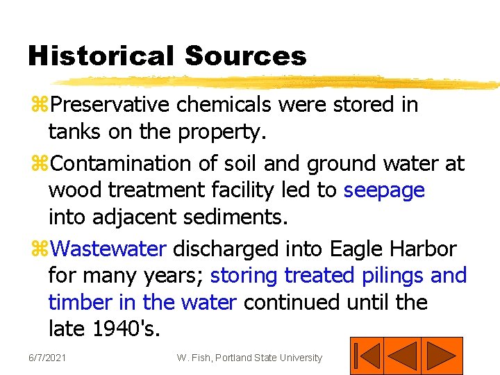 Historical Sources z. Preservative chemicals were stored in tanks on the property. z. Contamination