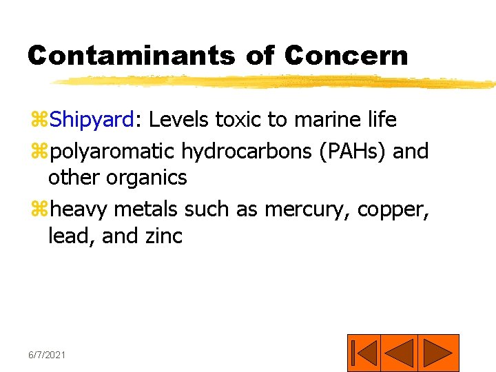 Contaminants of Concern z. Shipyard: Levels toxic to marine life zpolyaromatic hydrocarbons (PAHs) and