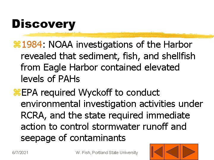 Discovery z 1984: NOAA investigations of the Harbor revealed that sediment, fish, and shellfish