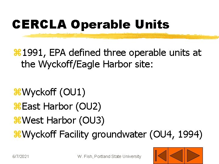 CERCLA Operable Units z 1991, EPA defined three operable units at the Wyckoff/Eagle Harbor