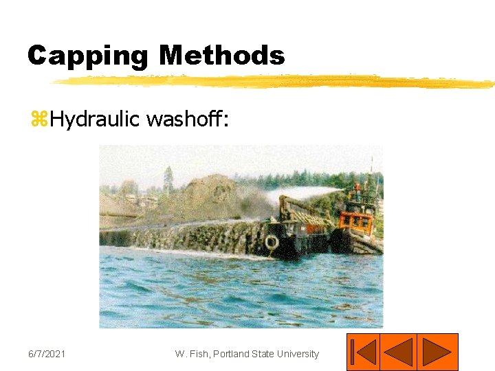 Capping Methods z. Hydraulic washoff: 6/7/2021 W. Fish, Portland State University 