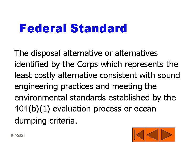 Federal Standard The disposal alternative or alternatives identified by the Corps which represents the