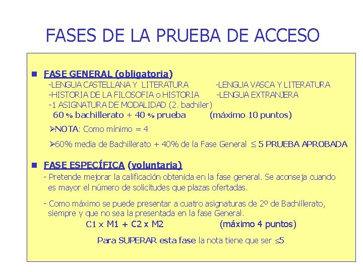 FASES DE LA PRUEBA DE ACCESO FASE GENERAL (obligatoria) -LENGUA CASTELLANA Y LITERATURA -LENGUA