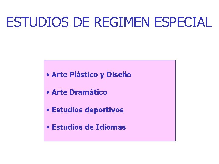 ESTUDIOS DE REGIMEN ESPECIAL • Arte Plástico y Diseño • Arte Dramático • Estudios