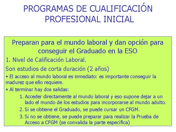 PROGRAMAS DE CUALIFICACIÓN PROFESIONAL INICIAL Preparan para el mundo laboral y dan opción para