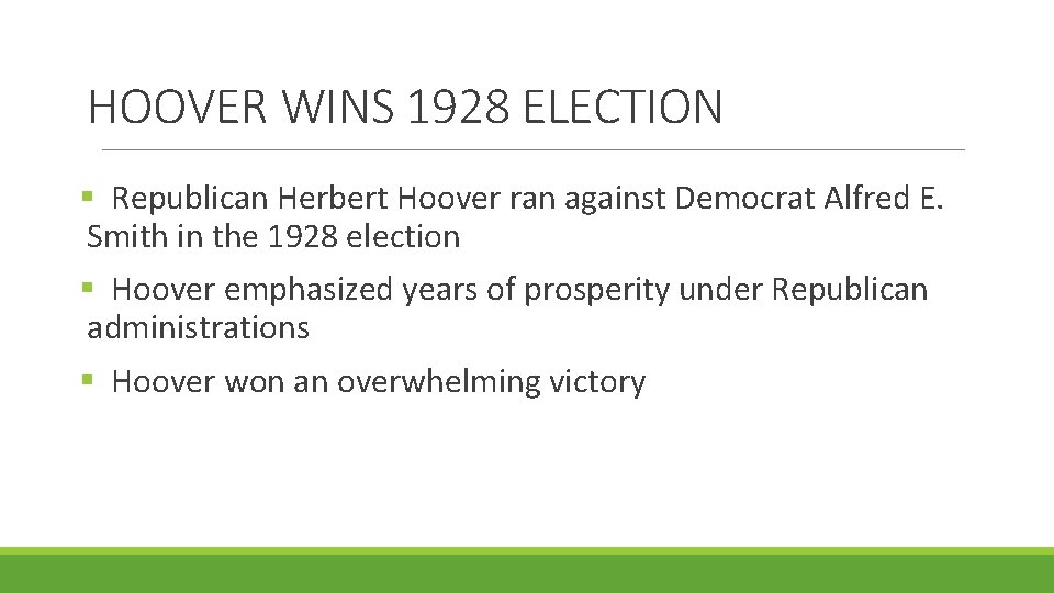 HOOVER WINS 1928 ELECTION § Republican Herbert Hoover ran against Democrat Alfred E. Smith