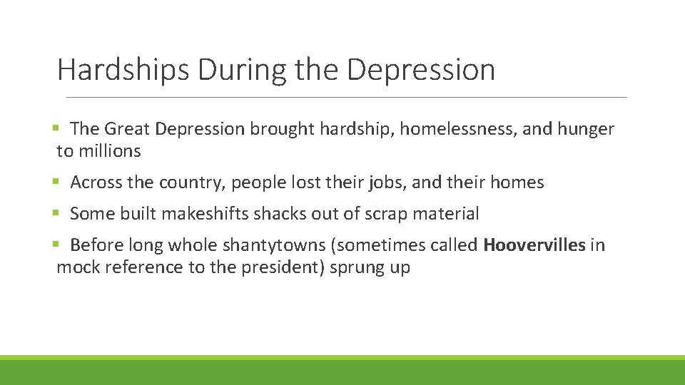 Hardships During the Depression § The Great Depression brought hardship, homelessness, and hunger to