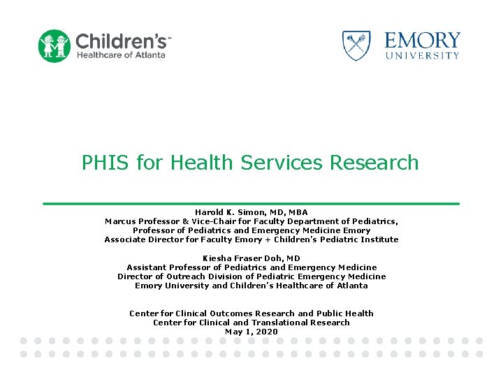 PHIS for Health Services Research Harold K. Simon, MD, MBA Marcus Professor & Vice-Chair
