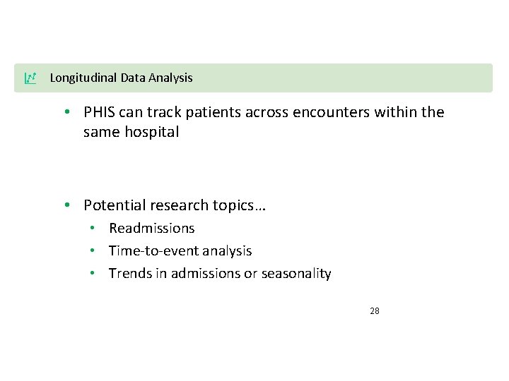 Longitudinal Data Analysis • PHIS can track patients across encounters within the same hospital