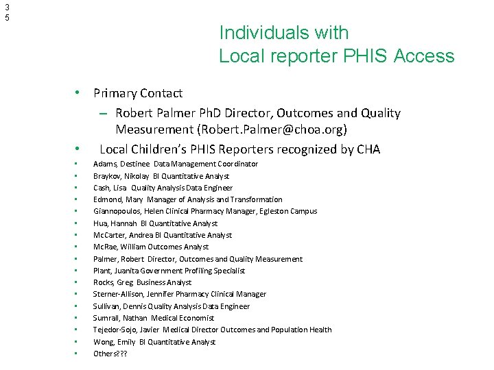 3 5 Individuals with Local reporter PHIS Access • Primary Contact – Robert Palmer