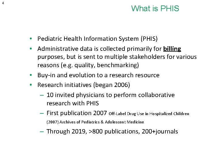 4 What is PHIS • Pediatric Health Information System (PHIS) • Administrative data is