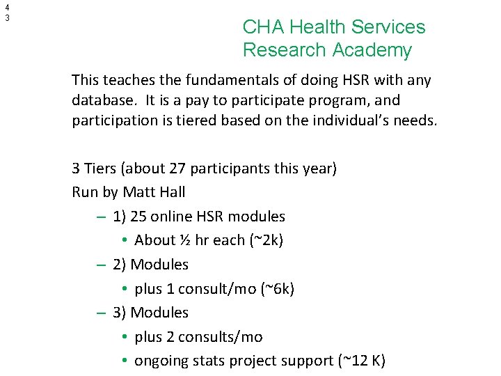 4 3 CHA Health Services Research Academy This teaches the fundamentals of doing HSR