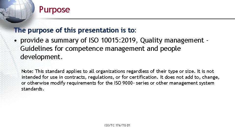 Purpose The purpose of this presentation is to: • provide a summary of ISO
