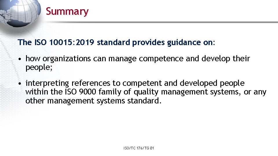 Summary The ISO 10015: 2019 standard provides guidance on: • how organizations can manage