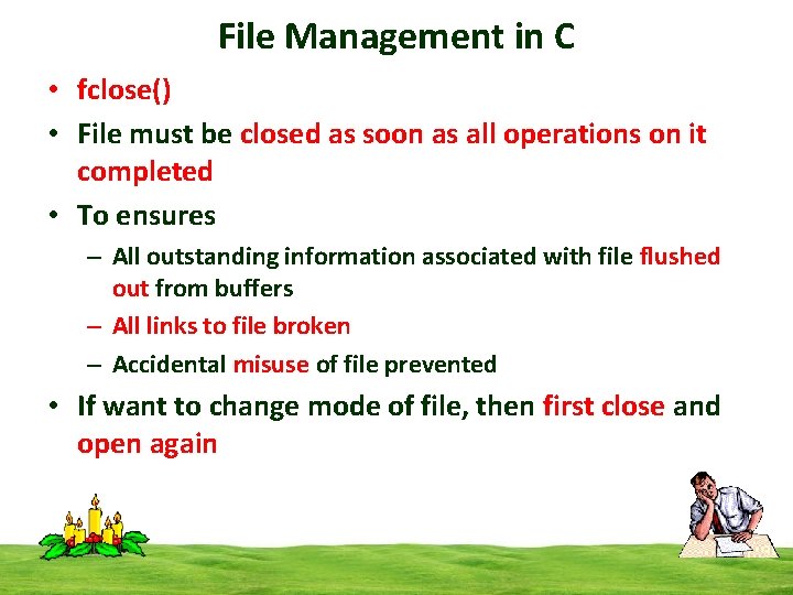 File Management in C • fclose() • File must be closed as soon as
