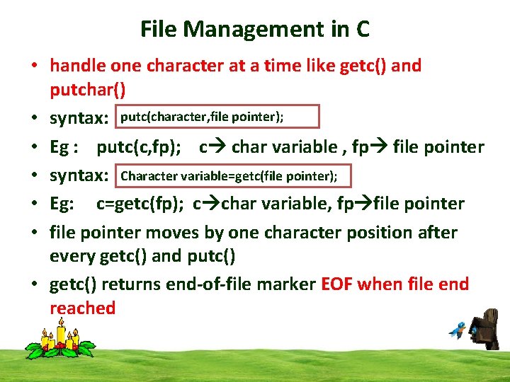 File Management in C • handle one character at a time like getc() and