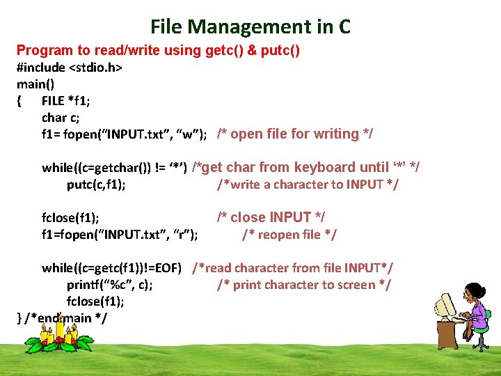 File Management in C Program to read/write using getc() & putc() #include <stdio. h>