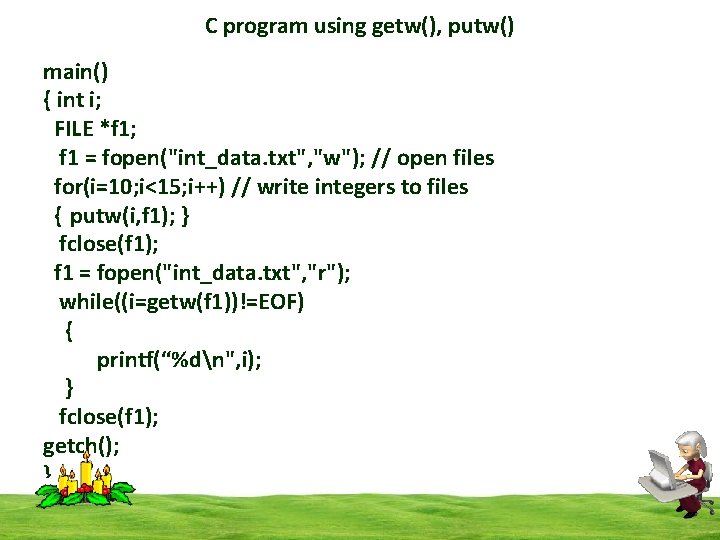 C program using getw(), putw() main() { int i; FILE *f 1; f 1