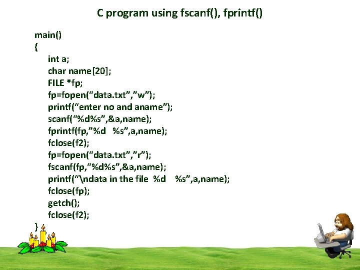 C program using fscanf(), fprintf() main() { int a; char name[20]; FILE *fp; fp=fopen(“data.