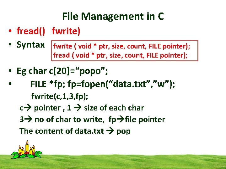 File Management in C • fread() fwrite) • Syntax fwrite ( void * ptr,