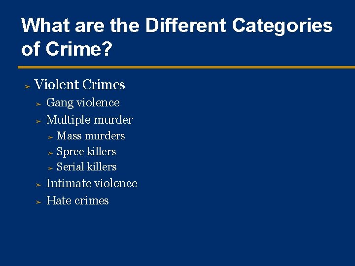 What are the Different Categories of Crime? ➤ Violent Crimes ➤ ➤ Gang violence