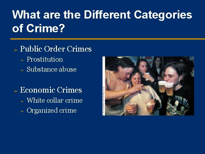 What are the Different Categories of Crime? ➤ Public Order Crimes ➤ ➤ ➤