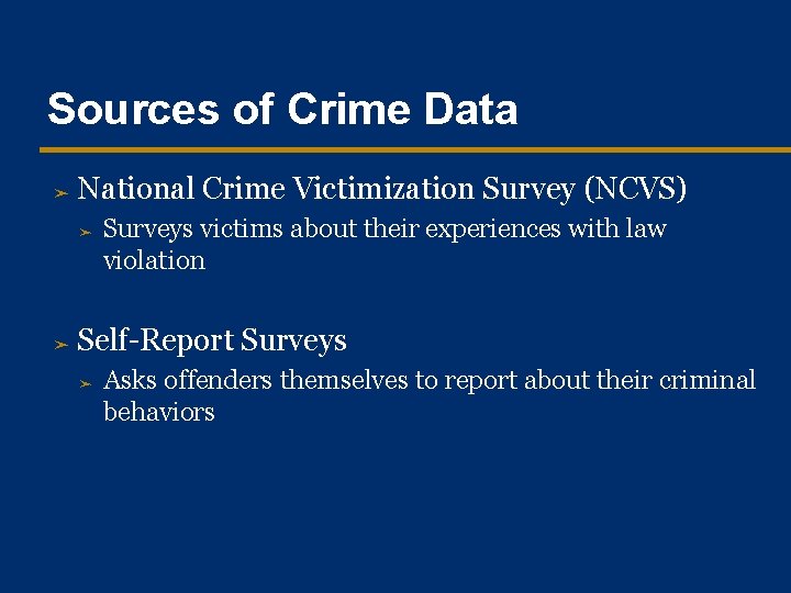 Sources of Crime Data ➤ National Crime Victimization Survey (NCVS) ➤ ➤ Surveys victims