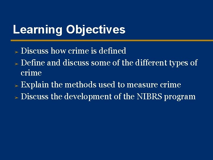 Learning Objectives Discuss how crime is defined ➤ Define and discuss some of the