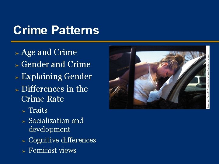 Crime Patterns Age and Crime ➤ Gender and Crime ➤ Explaining Gender ➤ Differences