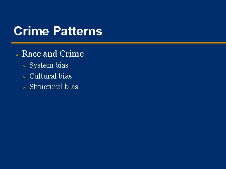 Crime Patterns ➤ Race and Crime ➤ ➤ ➤ System bias Cultural bias Structural